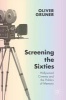 Screening the Sixties 2016 - Hollywood Cinema and the Politics of Memory (Hardcover, 1st ed. 2016) - Oliver Gruner Photo