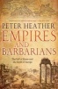 Empires and Barbarians - The Fall of Rome and the Birth of Europe (Paperback) - Peter Heather Photo