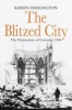 The Blitzed City - The Destruction of Coventry, 1940 (Paperback) - Karen Farrington Photo