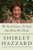 We Need Silence to Find Out What We Think - Selected Essays (Hardcover) - Shirley Hazzard Photo