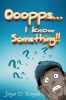 Ooopps, I Know Something!! (Hardcover) - D Royal Joya Photo