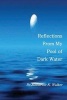 Reflections from My Pool of Dark Water (Paperback) - Katherine K Walker Photo