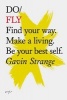 Do Fly - Find Your Way. Make a Living. be Your Best Self. (Paperback) - Gavin Strange Photo