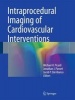 Intraprocedural Imaging of Cardiovascular Interventions 2016 (Mixed media product, 1st ed. 2016) - Michael H Picard Photo