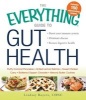 The Everything Guide to Gut Health - Boost Your Immune System, Eliminate Disease, and Restore Digestive Health (Paperback) - Lindsay Boyers Photo