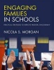 Engaging Families in Schools - Practical Strategies to Improve Parental Involvement (Paperback) - Nicola S Morgan Photo