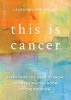 This is Cancer - Everything You Need to Know, from the Waiting Room to the Bedroom (Paperback) - Laura Holmes Haddad Photo