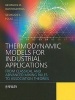 Thermodynamic Models for Industrial Applications - From Classical and Advanced Mixing Rules to Association Theories (Hardcover) - Georgios M Kontogeorgis Photo