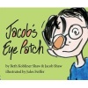 Jacob's Eye Patch (Hardcover) - Beth Kobliner Shaw Photo