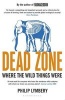 Dead Zone - Where the Wild Things Were (Paperback) - Philip Lymbery Photo