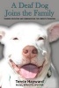 A Deaf Dog Joins the Family - Training, Education, and Communication for a Smooth Transition (Paperback) - Terrie Hayward Photo