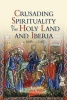 Crusading Spirituality in the Holy Land and Iberia, c.1095-c.1187 (Paperback) - William J Purkis Photo