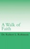 A Walk of Faith (Paperback) - Dr Robert L Robinson Photo