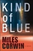 Kind of Blue - An Ash Levine Thriller (Paperback) - Miles Corwin Photo