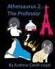 Atheisaurus 2 - The Professor (Paperback) - Andrew Cahill Lloyd Photo