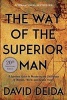 The Way of the Superior Man - A Spiritual Guide to Mastering the Challenges of Women, Work, and Sexual Desire (Paperback) - David Deida Photo