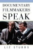 Documentary Filmmakers Speak (Paperback) - Liz Stubbs Photo