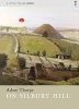 On Silbury Hill (Paperback) - Adam Thorpe Photo