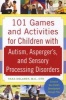 101 Games and Activities for Children with Autism, Asperger's and Sensory Processing Disorders (Paperback) - Tara Delaney Photo