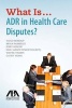 What Is...Adr in Health Care Disputes? (Paperback) - Viggo Boserup Photo