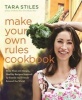 Make Your Own Rules Cookbook - More Than 100 Simple, Healthy Recipes Inspired by Family and Friends Around the World (Hardcover) - Tara Stiles Photo