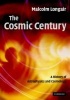 The Cosmic Century - A History of Astrophysics and Cosmology (Hardcover) - Malcolm S Longair Photo