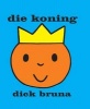 Die Koning (Afrikaans, Hardcover) - Dick Bruna Photo