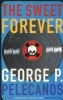 The Sweet Forever (Paperback, Main) - George P Pelecanos Photo