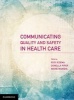 Communicating Quality and Safety in Healthcare (Paperback) - Rick Iedema Photo