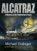 Alcatraz - A History of the Penitentiary Years (Hardcover) - Michael Esslinger Photo