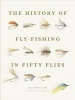 History of Fly-Fishing in Fifty Flies (Hardcover) - Ian Whitelaw Photo