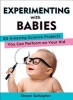 Experimenting with Babies - 50 Amazing Science Projects You Can Perform on Your Kid (Paperback, New) - Shaun Gallagher Photo