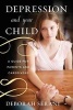 Depression and Your Child - A Guide for Parents and Caregivers (Paperback) - Deborah Serani Photo