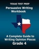 Texas Test Prep Persuasive Writing Workbook - A Complete Guide to Writing Opinion Pieces Grade 4 (Paperback) - Test Master Press Texas Photo