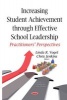 Increasing Student Achievement Through Effective School Leadership - Practitioners Perspectives (Hardcover) - Linda R Vogel Photo