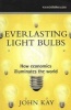 Everlasting Light Bulbs - How Economics Illuminates the World (Paperback) - John Kay Photo