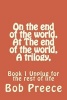 On the End of the World, at the End of the World, a Trilogy, - Book 1 Unplug for the Rest of Life (Paperback) - Bob Preece Photo