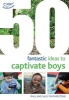 50 Fantastic Ideas to Captivate Boys (Paperback) - Sally Featherstone Photo