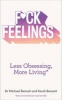 F*ck Feelings - Less Obsessing, More Living (Paperback) - Michael Bennett Photo