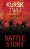 Battle Story Kursk 1943 (Hardcover, New) - Mark Healy Photo