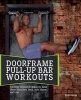 Door Frame Pull-Up Bar Workouts - Full Body Strength Training for Arms, Chest, Shoulders, Back, Core, Glutes and Legs (Paperback) - Ryan George Photo