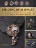 Exploring Metal Jewelry - Wire Wrap, Rivet, Stamp & Forge Your Way to Beautiful Jewelry (Paperback) - Tracy Stanley Photo