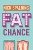 Fat Chance (Paperback) - Nick Spalding Photo