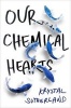 Our Chemical Hearts (Hardcover) - Krystal Sutherland Photo