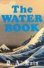 The Water Book - A Compendium of Facts and Fables for the Modern Reader (Hardcover) - DA Rain Photo