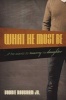 What He Must be - ... if He Wants to Marry My Daughter (Paperback) - Voddie Baucham Jr Photo