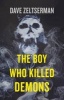 The Boy Who Killed Demons (Paperback) - Dave Zeltserman Photo