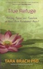 True Refuge - Finding Peace and Freedom in Your Own Awakened Heart (Paperback) - Tara Brach Photo