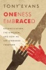 Oneness Embraced - Reconciliation, the Kingdom, and How We Are Stronger Together (Paperback) - Tony Evans Photo