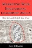 Marketing Your Educational Leadership Skills - How to Land the Job You Want (Paperback) - John C Daresh Photo